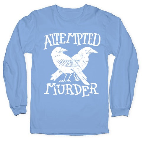 Attempted Murder Longsleeve Tee